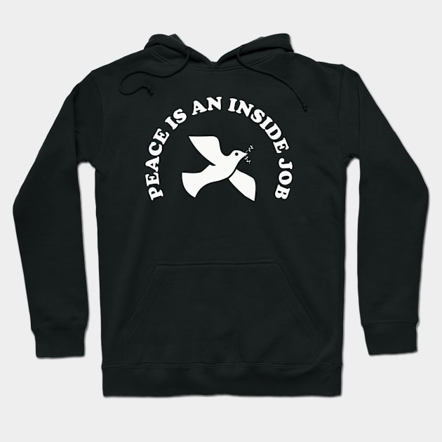 Peace is an inside job Hoodie by wamtees